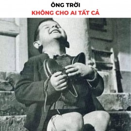 THƯỢNG ĐẾ KHÔNG CHO AI TẤT CẢ
